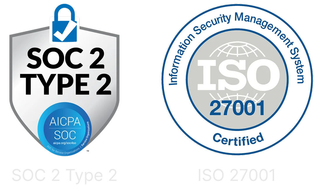 SOC 2 Type 2 and ISO 27001 Certified